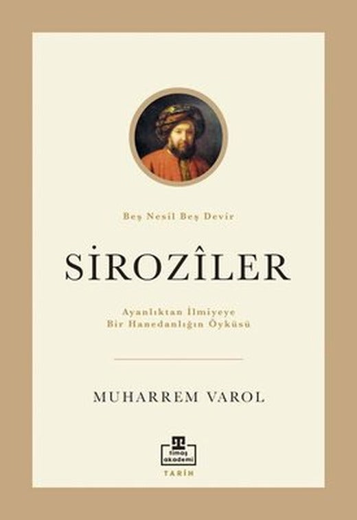 Ayanlıktan İlmiyeye Bir Hanedanlığın Öyküsü: Siroziler | Timaş Akademi