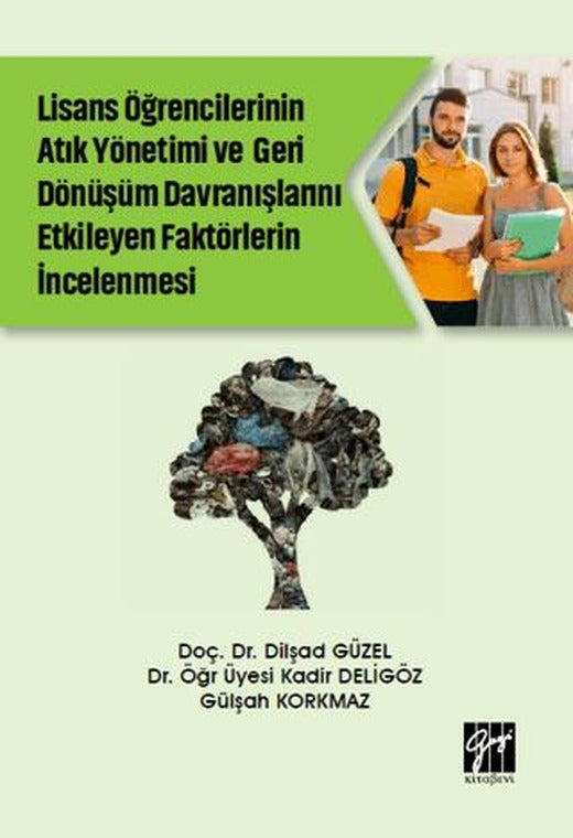 Lise Öğrencilerinin Atık Yönetimi ve Geri Dönüşüm Davranışlarını Etkileyen Faktörlerin İncelenmesi | Gazi Kitabevi (Ciltsiz)