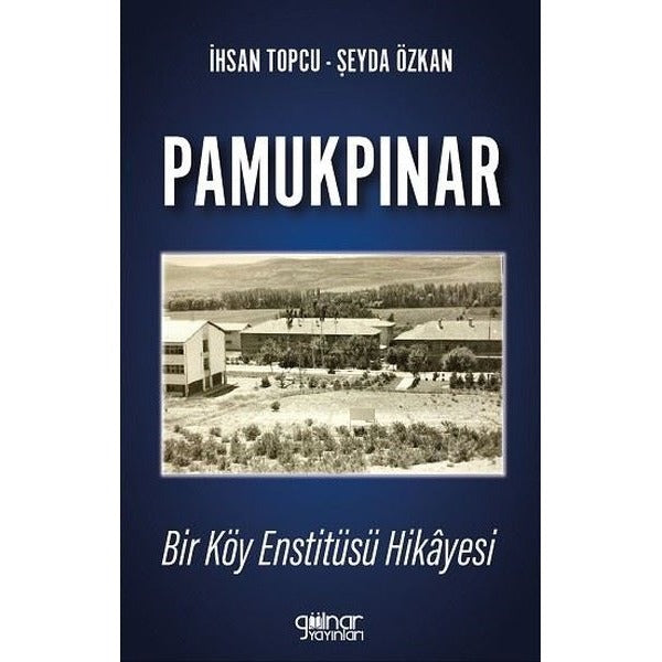 Pamukpınar: Bir Köy Enstitüsü Hikayesi | Gülnar Yayınları (İnce Kapak)