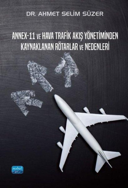 Annex - 11 ve Hava Trafik Akış Yönetiminden Kaynaklanan Rötarlar ve Nedenleri | Nobel Akademik Yayıncılık (İnce Kapak)