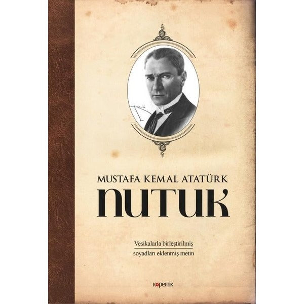 Nutuk - Vesikalarla Birleştirilmiş ve Soyadları Eklenmiş Metin | Kopernik Kitap (Ciltli)