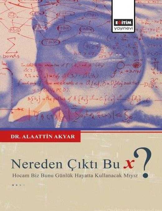Nereden Çıktı Bu X ? - Hocam Biz Bunu Günlük Hayatta Kullanacak mıyız? | Eğitim Yayınevi (İnce Kapak)