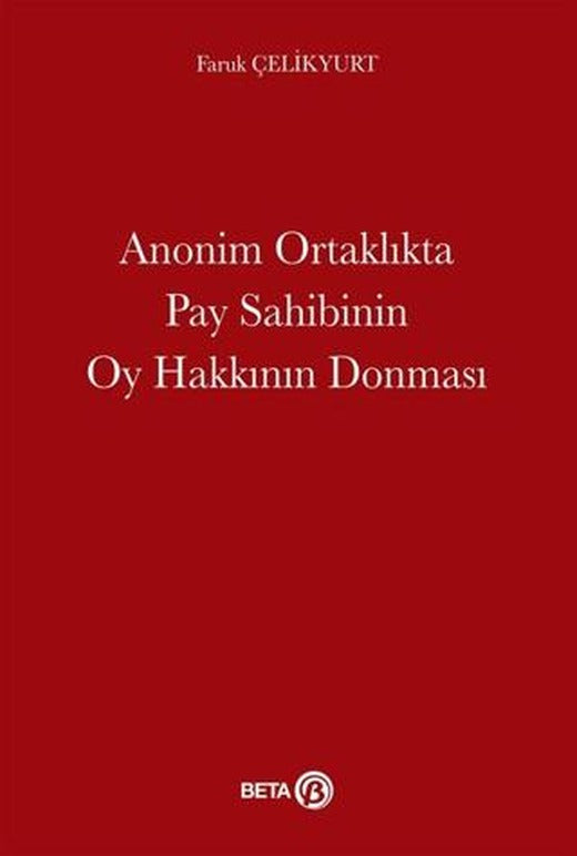 Anonim Ortaklıkta Pay Sahibinin Oy Hakkının Donması | Beta Yayınevi (Ciltsiz)