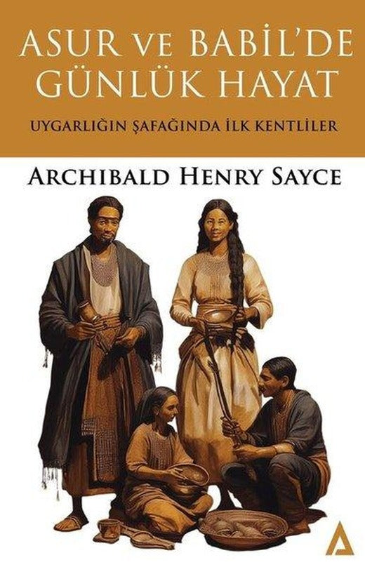 Asur ve Babil'de Günlük Hayat - Uygarlığın Şafağında İlk Kentliler | Kanon Kitap (İnce Kapak)