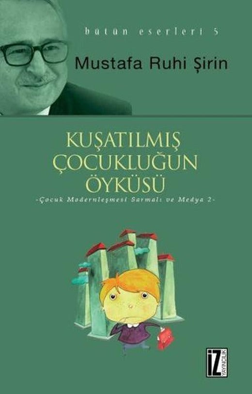 Kuşatılmış Çocukluğun Öyküsü | İz Yayıncılık - Düşünce Dizisi (İnce Kapak)