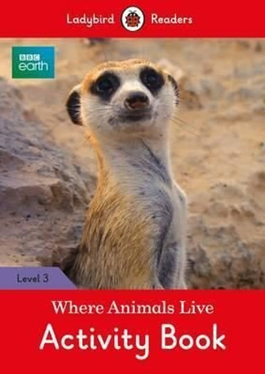 BBC Earth: Where Animals Live Activity Book - Ladybird Readers Level 3 (BBC Earth: Ladybird Readers | Ladybird Books