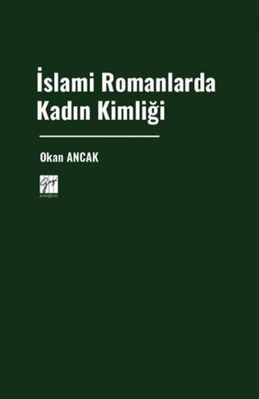 İslami Romanlarda Kadın Kimliği | Gazi Kitabevi (Ciltsiz)