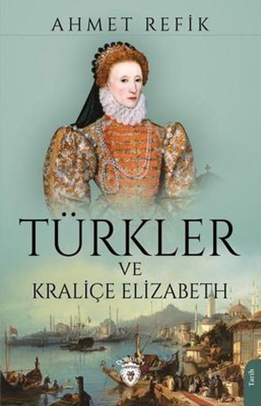 Türkler ve Kraliçe Elizabeth | Dorlion Yayınevi
