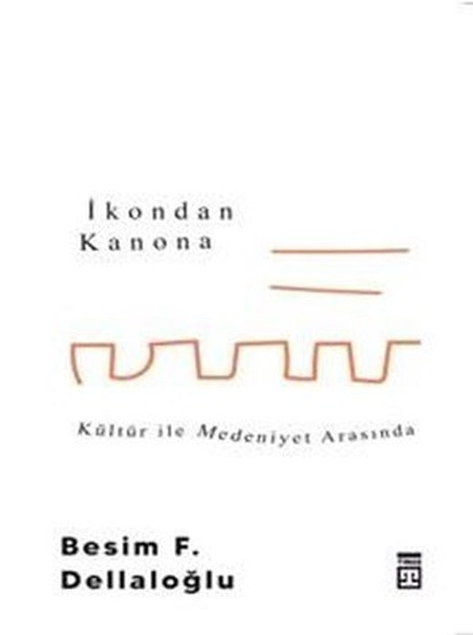İkondan Kanona: Kültür İle Medeniyet Arasında | Timaş Yayınları
