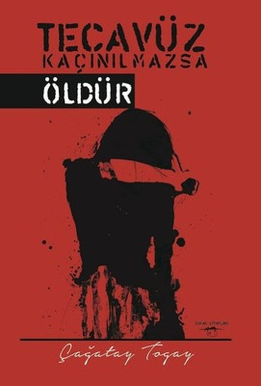 Tecavüz Kaçınılmazsa Öldür | Sokak Kitapları Yayınları