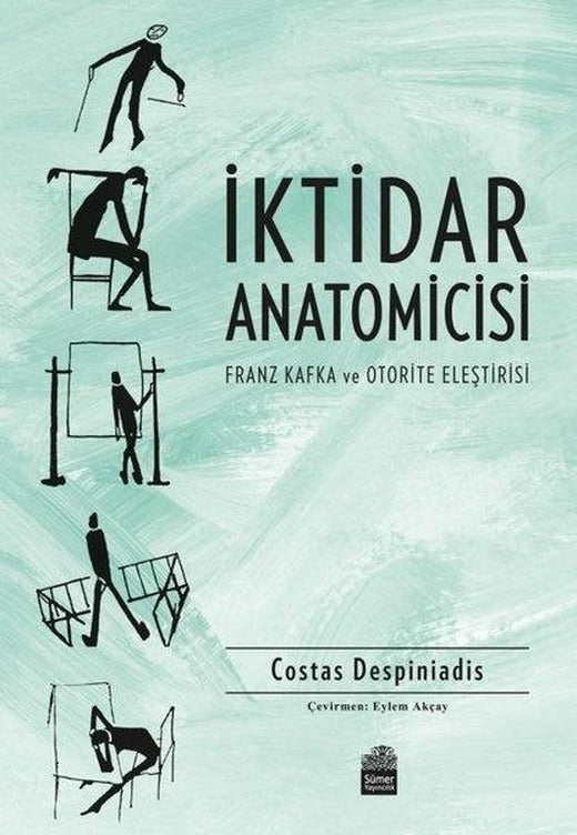 İktidar Anatomicisi - Franz Kafka ve Otorite Eleştirisi | Sümer Yayıncılık (İnce Kapak)