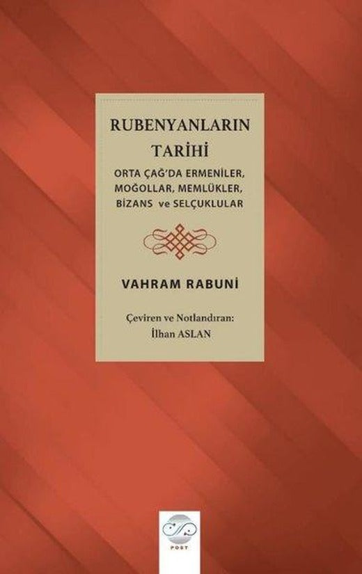 Rubenyanların Tarihi: Orta Çağ'da Ermeniler Moğollar Memlükler Bizans ve Selçuklular | Post Yayın (İnce Kapak)