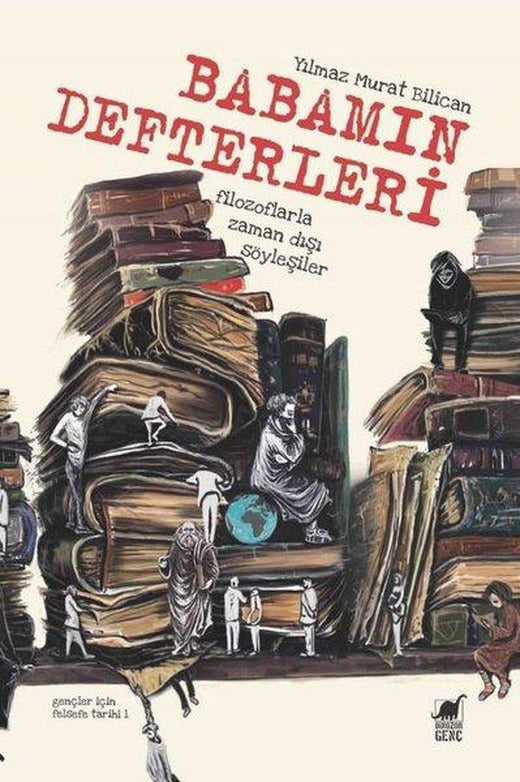 Babamın Defterleri - Filozoflarla Zamandışı Söyleşiler | Dinozor Genç (İnce Kapak)