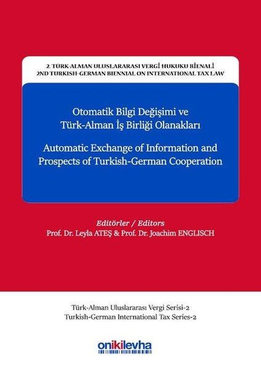 Otomatik Bilgi Değişimi ve Türk Alman İşbirliği Olanakları-2.Türk-Alman Uluslararası Vergi Hukuku Bienali | On İki Levha Yayıncılık (İnce Kapak)