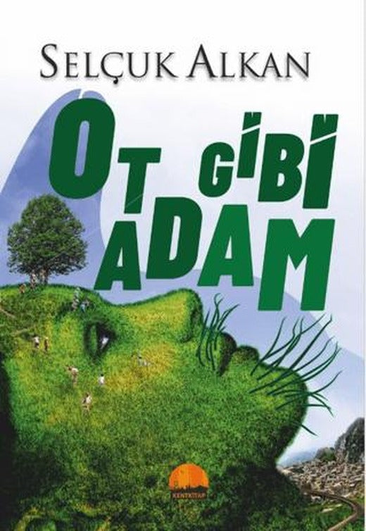 Ot Gibi Adam | Kent Kitap (Ciltsiz)