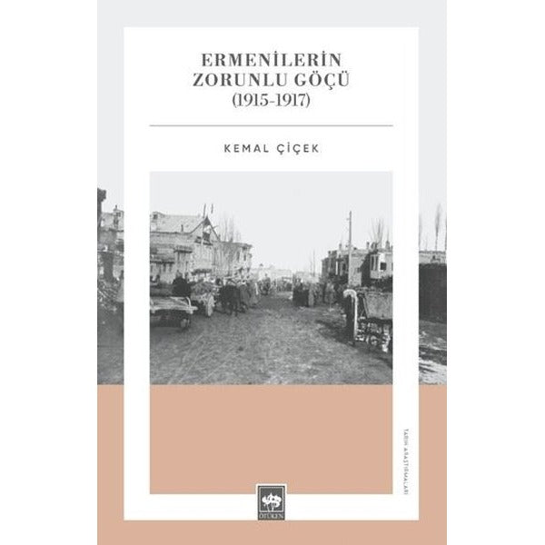 Ermenilerin Zorunlu Göçü (1915 - 1917) | Ötüken Neşriyat (İnce Kapak)