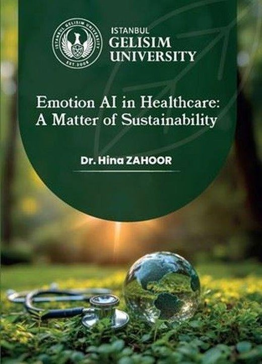 Emotion Al in Healthcare: A Matter of Sustainability | İstanbul Gelişim Üniversitesi (İnce Kapak)