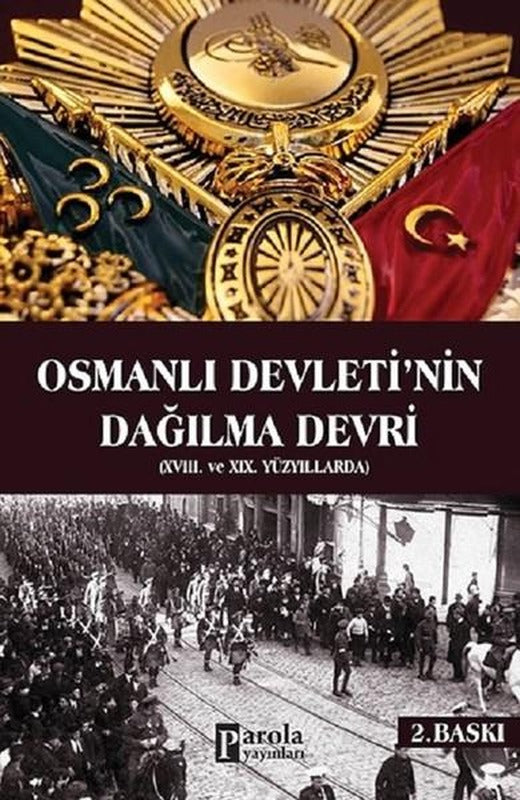 Osmanlı Devletinin Dağılma Devri | Parola Yayınları (İnce Kapak)