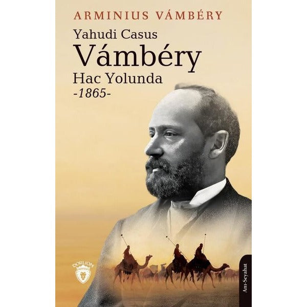 Yahudi Casus Vambery Hac Yolunda - 1865 | Dorlion Yayınları (Ciltsiz)