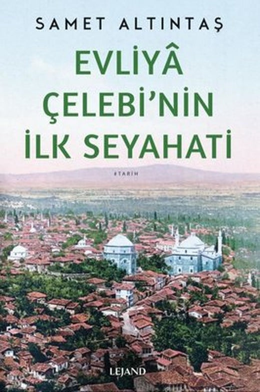 Evliya Çelebi'nin İlk Seyahati | Lejand (İnce Kapak)
