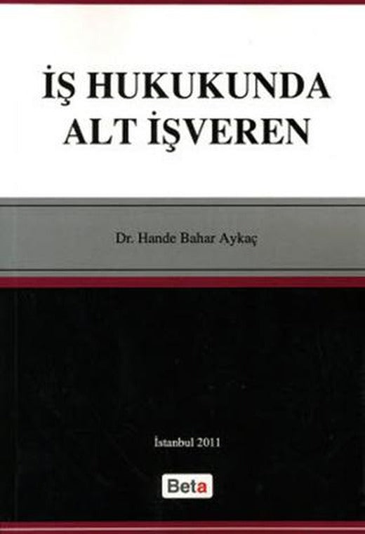 İş Hukukunda Alt İşveren | Beta Yayınevi (Ciltsiz)