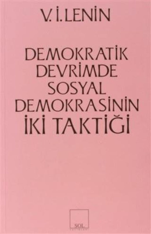İki Taktik Demokratik Devrimde Sosyal Demokrasinin İki Taktiği | Sol ve Onur Yayınları (Ciltsiz)