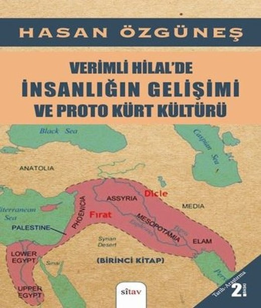 Verimli Hilal'de İnsanlığın Gelişimi ve Proto Kürt Kültürü - Birinci Kitap | Sitav yayınevi (İnce Kapak)
