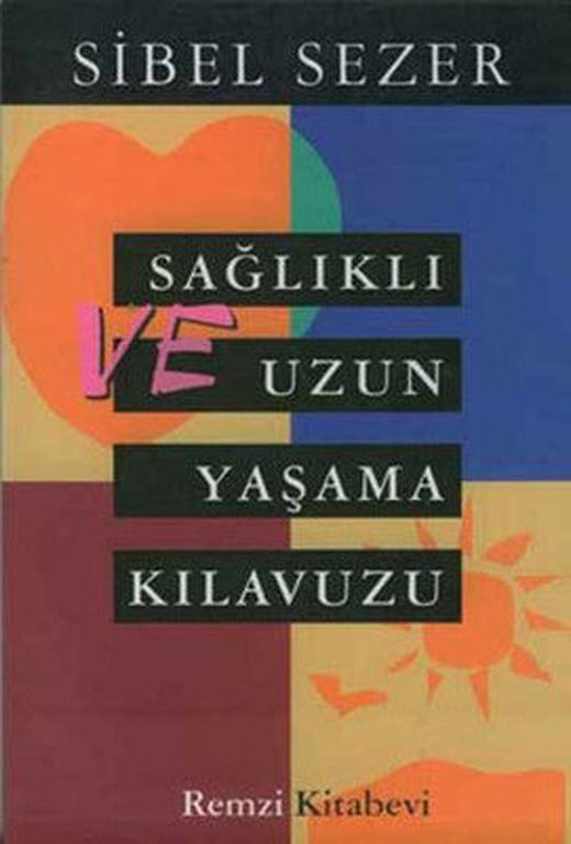 Sağlıklı Ve Uzun Yaşama Kılavuzu | Remzi Kitabevi