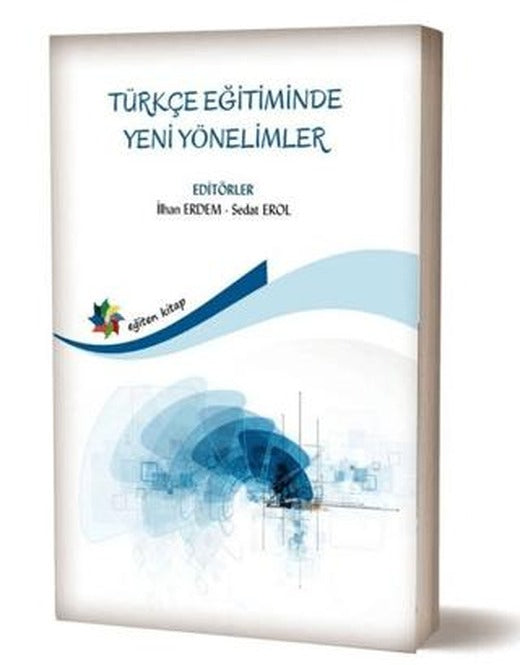 Türkçe Eğitiminde Yeni Yönelimler | Eğiten Kitap (Ciltsiz)