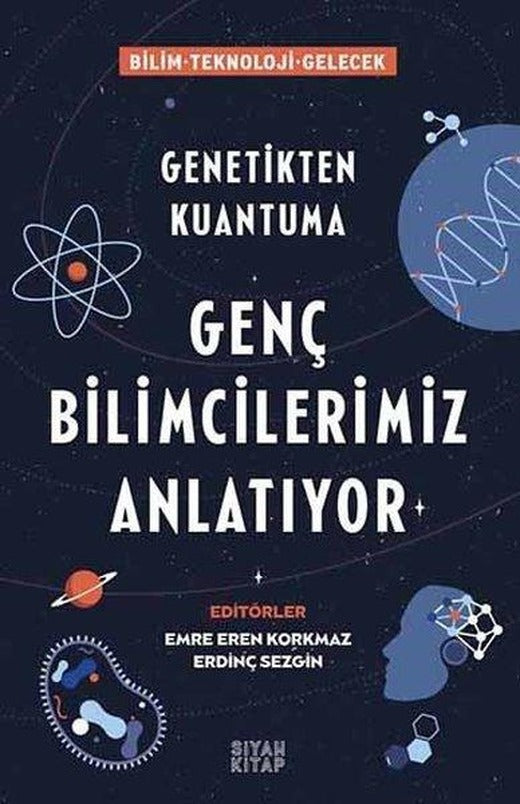 Genç Bilimcilerimiz Anlatıyor - Genetikten Kuantuma | Siyah Kitap (İnce Kapak)