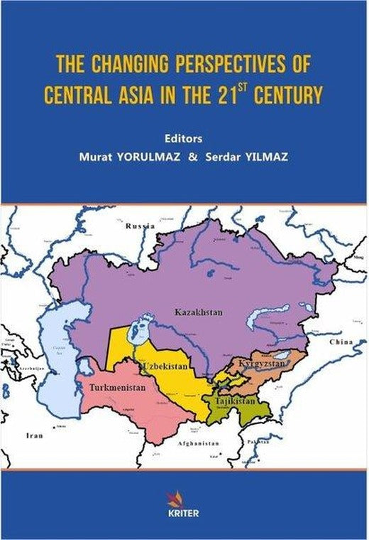 The Changing Perspectives of Central Asia in the 21st Century | Kriter (İnce Kapak)