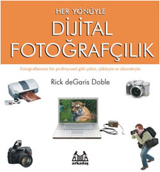 Her Yönüyle Dijital Fotoğrafçılık | Arkadaş Yayıncılık