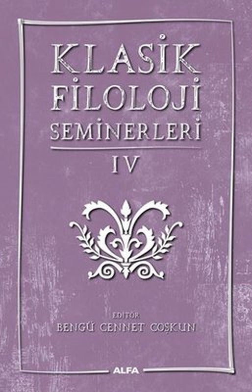 Klasik Filoloji Seminerleri - 4 | Alfa Yayınları