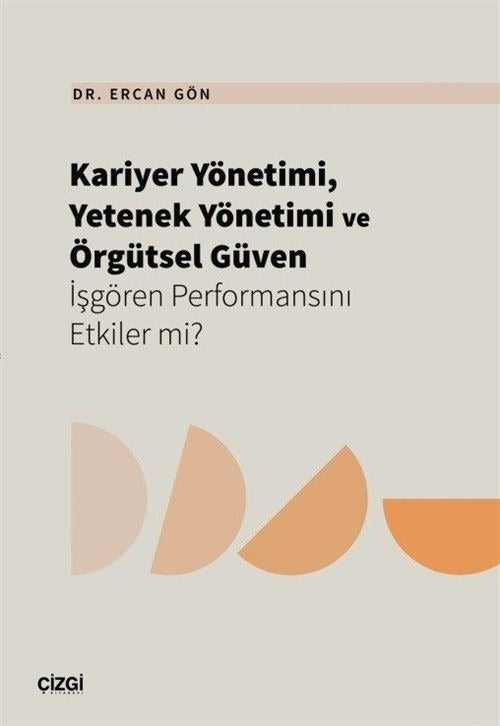 Kariyer Yönetimi, Yetenek Yönetimi ve Örgütsel Güven - İşgören Performansını Etkiler mi? | Çizgi Kitabevi