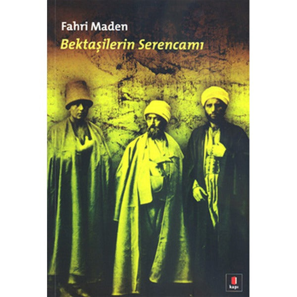 Bektaşilerin Serencamı | Kapı Yayınları - Araştırma-İnceleme Dizisi (İnce Kapak)