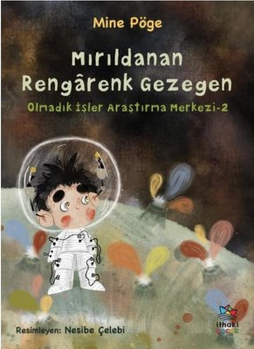 Mırıldanan Rengarenk Gezegen - Olmadık İşler Araştırma Merkezi 2 | İthaki Çocuk