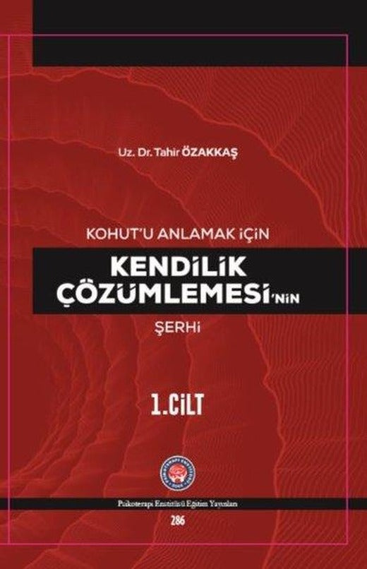 Kohutu Anlamak İçin Kendilik Çözümlemesinin Şerhi 1.Cilt | Psikoterapi Enstitüsü (Ciltli)