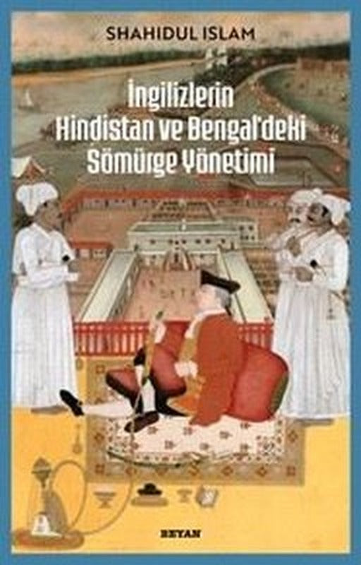 İngilizlerin Hindistan ve Bengal'deki Sömürge Yönetimi | Beyan Yayınları (İnce Kapak)