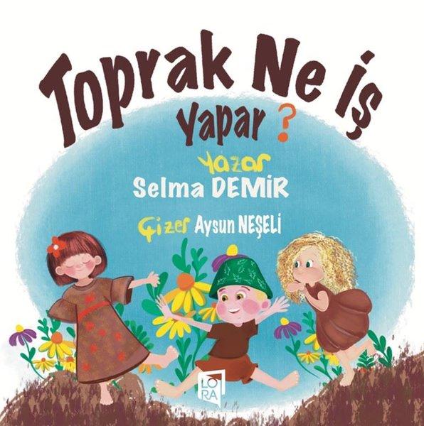 Toprak Ne İş Yapar? | Lora Yayıncılık (İnce Kapak)  - Resim 1