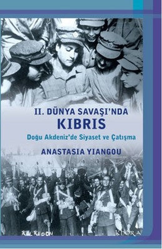 2. Dünya Savaşı'nda Kıbrıs - Doğu Akdeniz'de Siyaset ve Çatışma | Kalkedon
