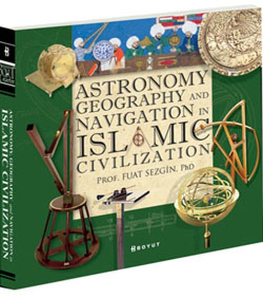 Astronomy Geography and Navigations in İslamic Civilization | Boyut Yayın Grubu