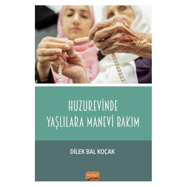Huzurevinde Yaşlılara Manevi Bakım | Nobel Bilimsel Eserler (İnce Kapak)