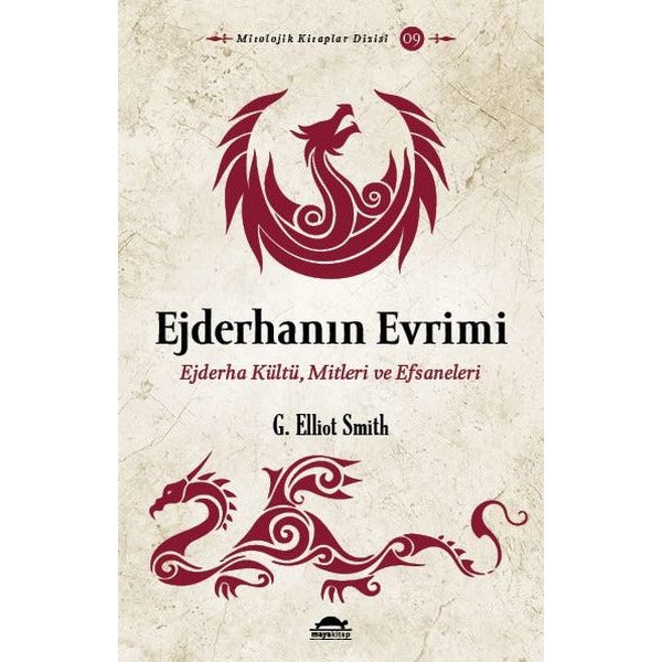 Ejderhanın Evrimi: Ejderha Kültü - Mitleri ve Efsaneleri | Maya Kitap (İnce Kapak)