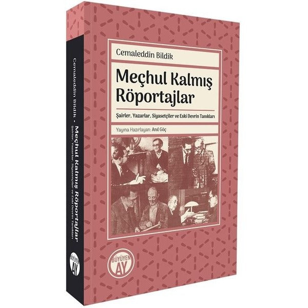 Meçhul Kalmış Röportajlar - Şairler Yazarlar Siyasetçiler ve Eski Devrin Tanıkları | Büyüyenay Yayınları (İnce Kapak)