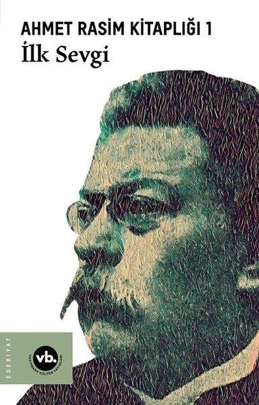 Ahmet Rasim Kitaplığı 1 - İlk Sevgi | VakıfBank Kültür Yayınları (İnce Kapak)