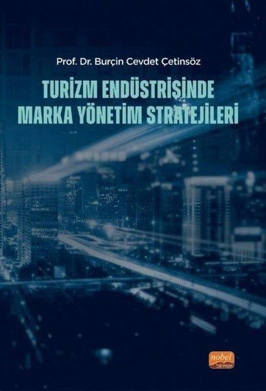 Turizm Endüstrisinde Marka Yönetim Stratejileri | Nobel Bilimsel Eserler (İnce Kapak)