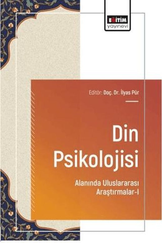 Din Psikolojisi Alanında Uluslararası Araştırmalar - 1 | Eğitim Yayınevi - Bilimsel Eserler (Ciltsiz)