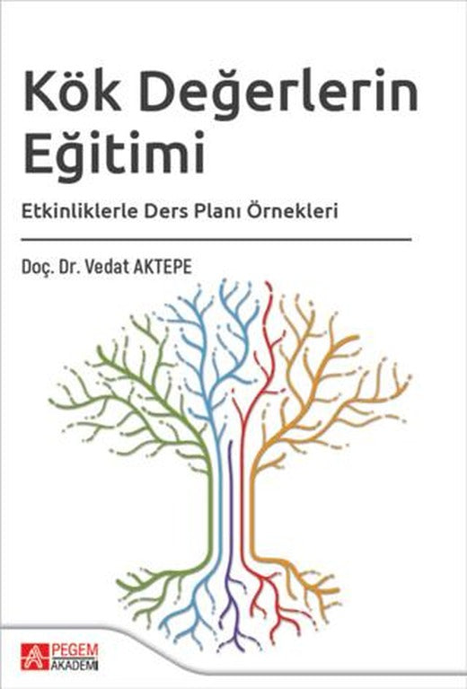 Kök Değerlerin Eğitimi Etkinliklerle Ders Planı Örnekleri | Pegem Akademi Yayıncılık (Ciltsiz)