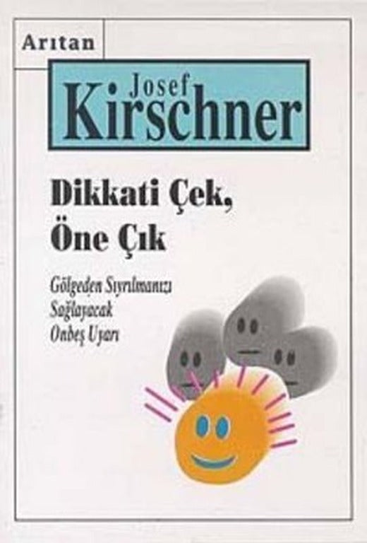 Dikkati Çek Öne Çık - Gölgeden Öne Çıkmanızı Sağlayacak 15 Uyarı | Arıtan Yayınları