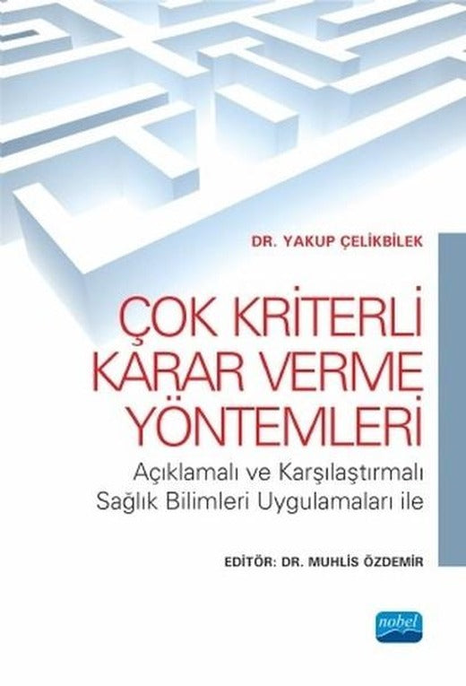 Çok Kriterli Karar Verme Yöntemleri | Nobel Akademik Yayıncılık (İnce Kapak)